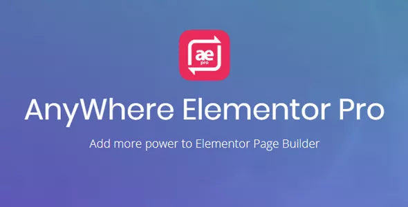 AnyWhere Elementor Pro v2.27 - Global Post Layouts, Taxonomy Archive Layouts