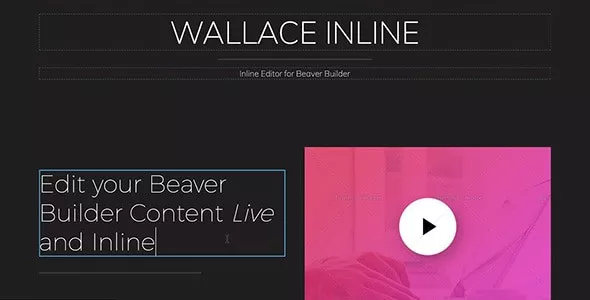 Wallace Inline v2.2.19 - The Client Friendly Editor for Beaver Builder and Elementor